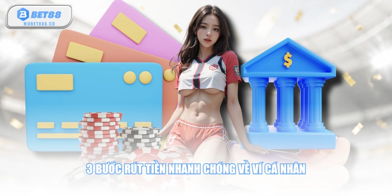 3 bước rút tiền nhanh chóng về ví cá nhân