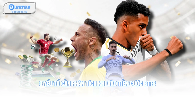 3 yếu tố cần phân tích khi vào tiền cược BTTS