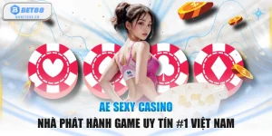 AE Sexy Casino - Nhà Phát Hành Game Uy Tín #1 Việt Nam