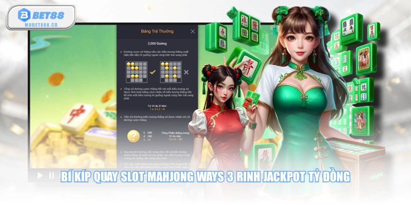 Bí kíp quay slot Mahjong Ways 3 rinh Jackpot tỷ đồng