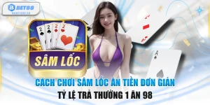 Cách Chơi Sâm Lốc Ăn Tiền Đơn Giản, Tỷ Lệ Trả Thưởng 1 Ăn 98