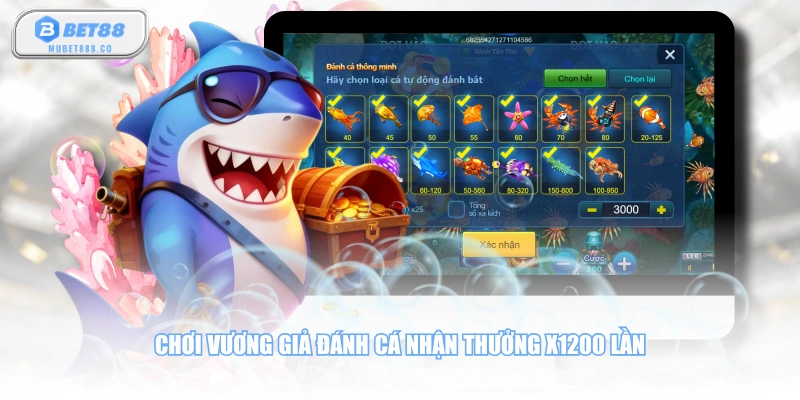 Chơi Vương Giả Đánh Cá nhận thưởng x1200 lần