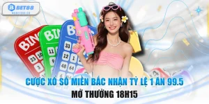 Cược Xổ Số Miền Bắc Nhận Tỷ Lệ 1 Ăn 99.5 Mở Thưởng 18h15