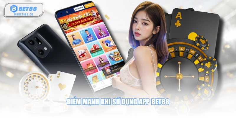 Điểm mạnh khi sử dụng app BET88