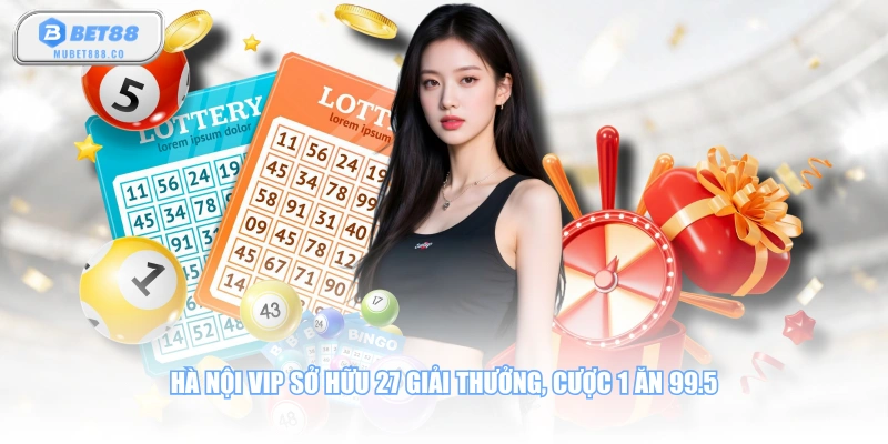 Hà Nội VIP sở hữu 27 giải thưởng, cược 1 ăn 99.5