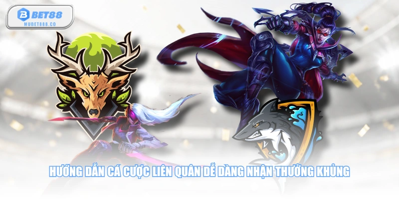 Hướng dẫn cá cược Liên Quân dễ dàng nhận thưởng khủng