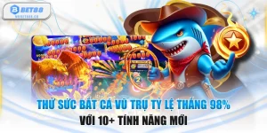 Thử Sức Bắt Cá Vũ Trụ Tỷ Lệ Thắng 98% Với 10+ Tính Năng Mới
