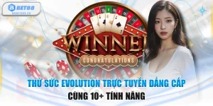 Thử Sức Evolution Trực Tuyến Đẳng Cấp Cùng 10+ Tính Năng