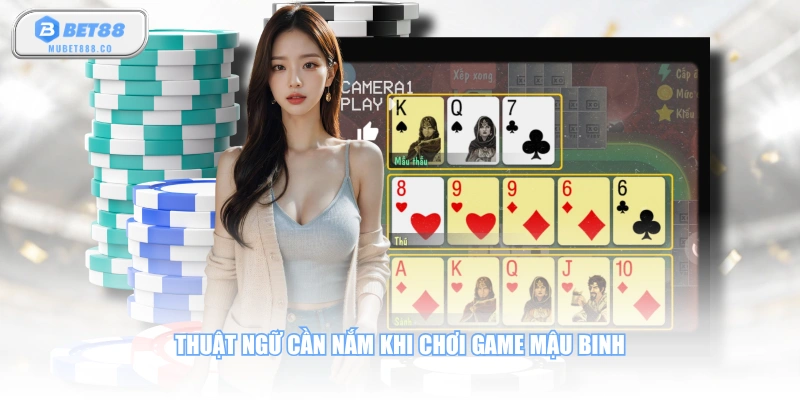 Thuật ngữ cần nắm khi chơi game Mậu Binh
