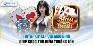 Top Bí Kíp Xếp Chi Mậu Binh Giúp Cược Thủ Kiếm Thưởng Lớn
