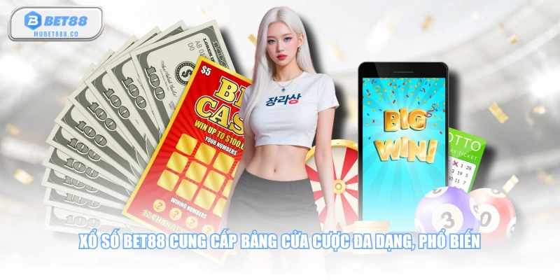 Xổ số BET88 cung cấp bảng cửa cược đa dạng, phổ biến